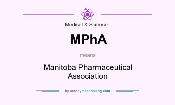 What does MPhA mean? It stands for Manitoba Pharmaceutical Association