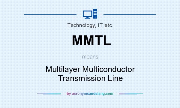 What does MMTL mean? It stands for Multilayer Multiconductor Transmission Line