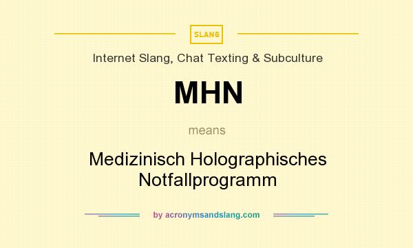 What does MHN mean? It stands for Medizinisch Holographisches Notfallprogramm