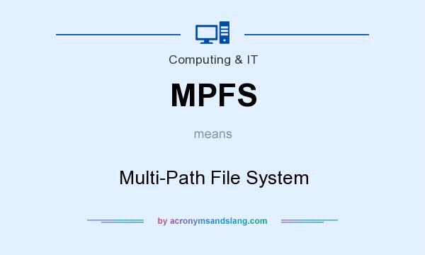 What does MPFS mean? It stands for Multi-Path File System