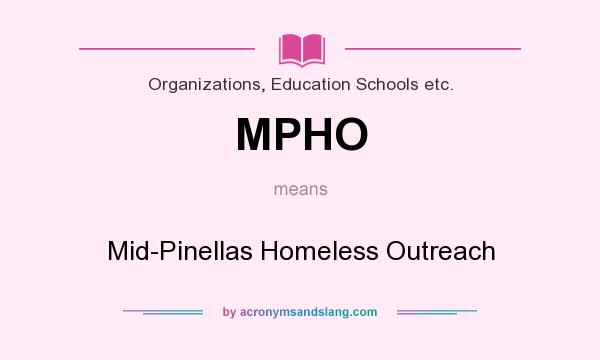 What does MPHO mean? It stands for Mid-Pinellas Homeless Outreach