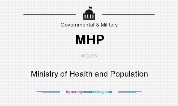 What does MHP mean? It stands for Ministry of Health and Population
