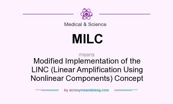 What does MILC mean? It stands for Modified Implementation of the LINC (Linear Amplification Using Nonlinear Components) Concept