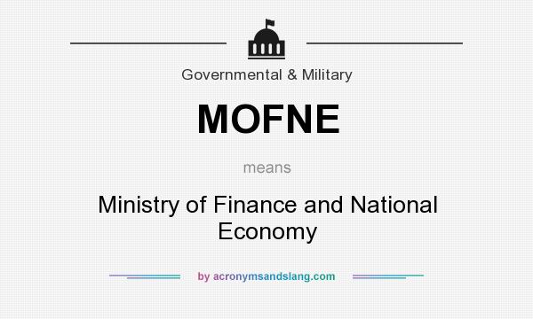 What does MOFNE mean? It stands for Ministry of Finance and National Economy