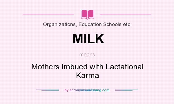 What does MILK mean? It stands for Mothers Imbued with Lactational Karma