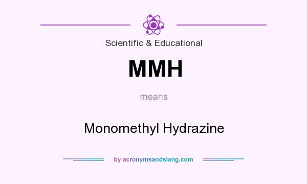 What does MMH mean? It stands for Monomethyl Hydrazine