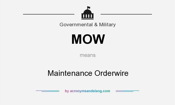 What does MOW mean? It stands for Maintenance Orderwire