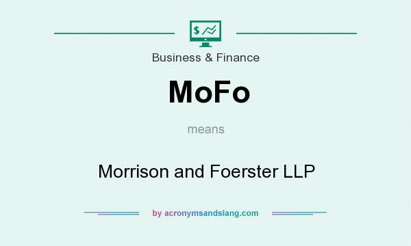 What does MoFo mean? It stands for Morrison and Foerster LLP