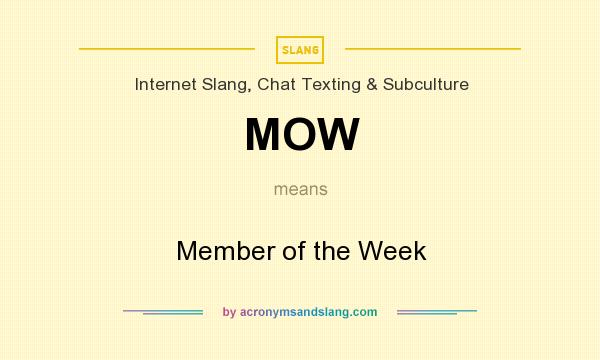What does MOW mean? It stands for Member of the Week