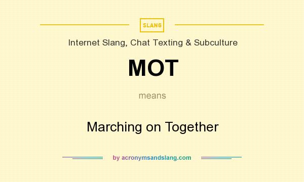What does MOT mean? It stands for Marching on Together