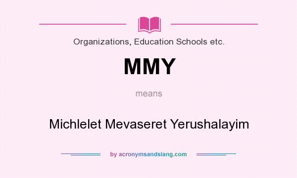 What does MMY mean? It stands for Michlelet Mevaseret Yerushalayim
