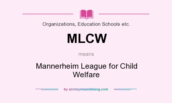 What does MLCW mean? It stands for Mannerheim League for Child Welfare