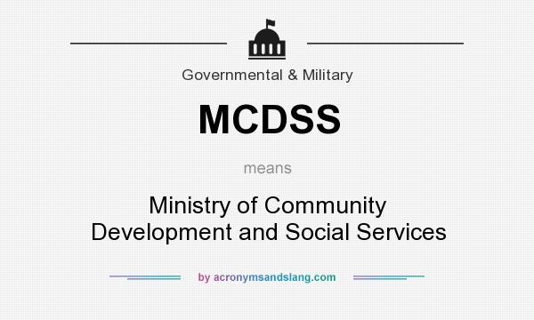 What does MCDSS mean? It stands for Ministry of Community Development and Social Services