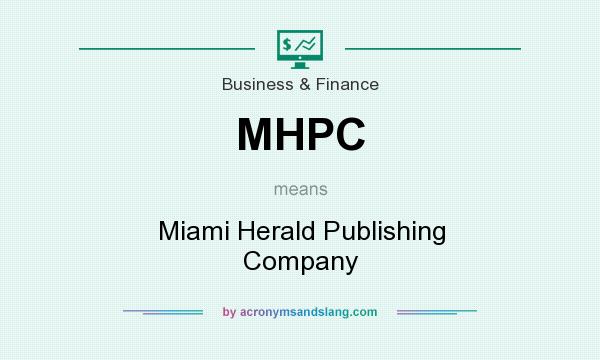 What does MHPC mean? It stands for Miami Herald Publishing Company