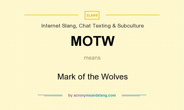 What does MOTW mean? It stands for Mark of the Wolves
