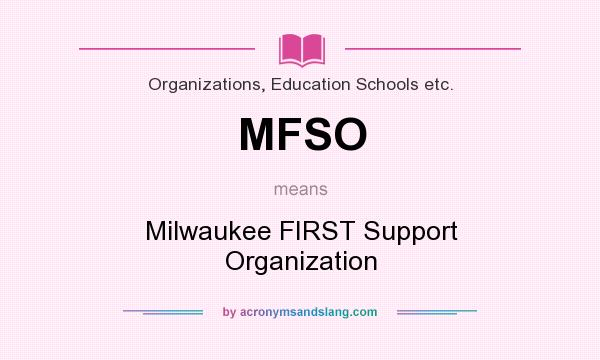 What does MFSO mean? It stands for Milwaukee FIRST Support Organization