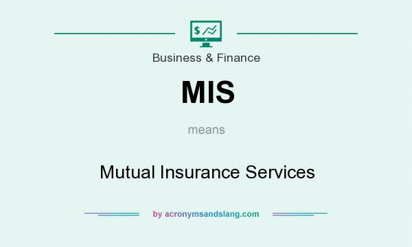 What does MIS mean? It stands for Mutual Insurance Services