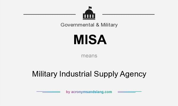What does MISA mean? It stands for Military Industrial Supply Agency