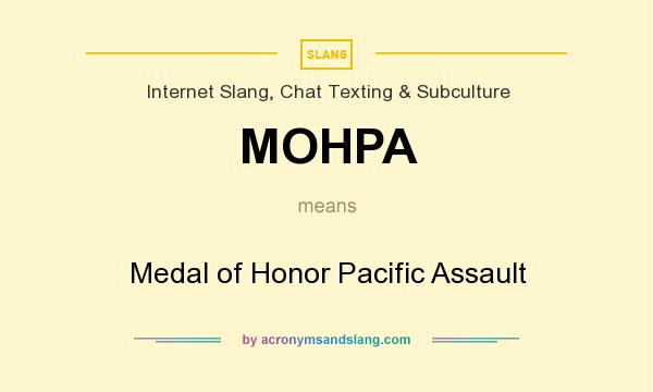 What does MOHPA mean? It stands for Medal of Honor Pacific Assault