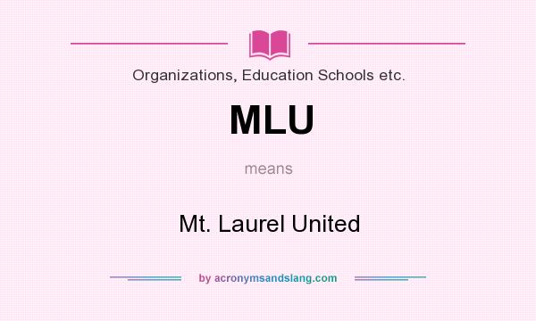 What does MLU mean? It stands for Mt. Laurel United