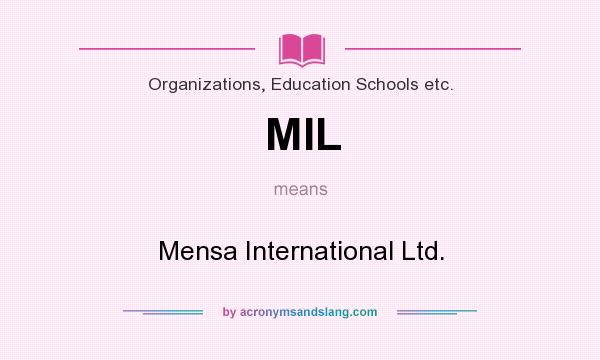 What does MIL mean? It stands for Mensa International Ltd.