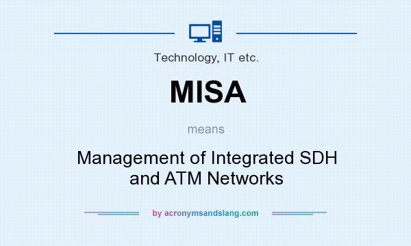 What does MISA mean? It stands for Management of Integrated SDH and ATM Networks