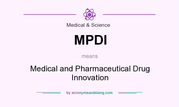 What does MPDI mean? It stands for Medical and Pharmaceutical Drug Innovation