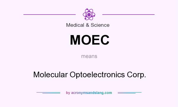 What does MOEC mean? It stands for Molecular Optoelectronics Corp.