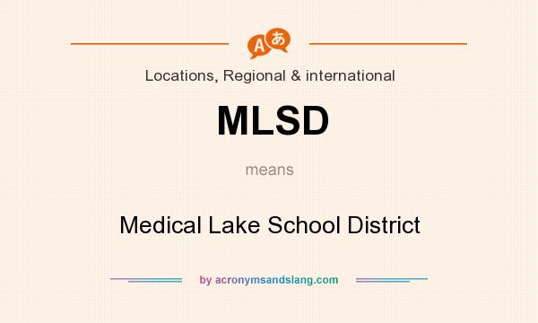 What does MLSD mean? It stands for Medical Lake School District
