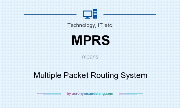 What does MPRS mean? It stands for Multiple Packet Routing System