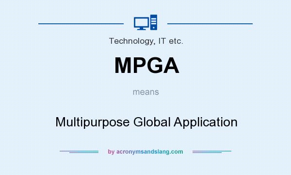 What does MPGA mean? It stands for Multipurpose Global Application