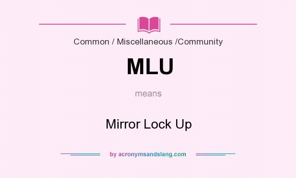 What does MLU mean? It stands for Mirror Lock Up
