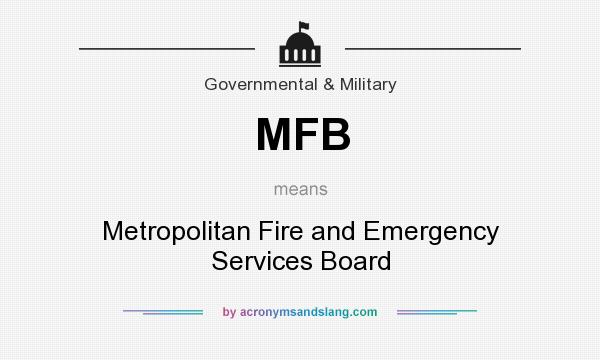 What does MFB mean? It stands for Metropolitan Fire and Emergency Services Board