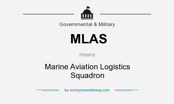What does MLAS mean? It stands for Marine Aviation Logistics Squadron