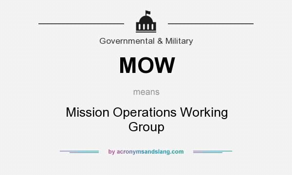 What does MOW mean? It stands for Mission Operations Working Group