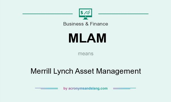 What does MLAM mean? It stands for Merrill Lynch Asset Management
