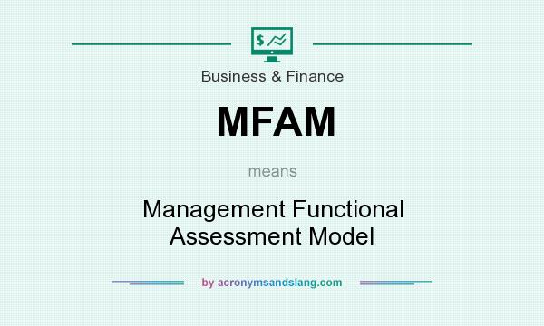 What does MFAM mean? It stands for Management Functional Assessment Model