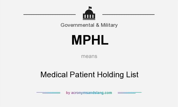 What does MPHL mean? It stands for Medical Patient Holding List
