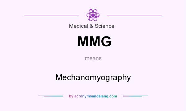 What does MMG mean? It stands for Mechanomyography