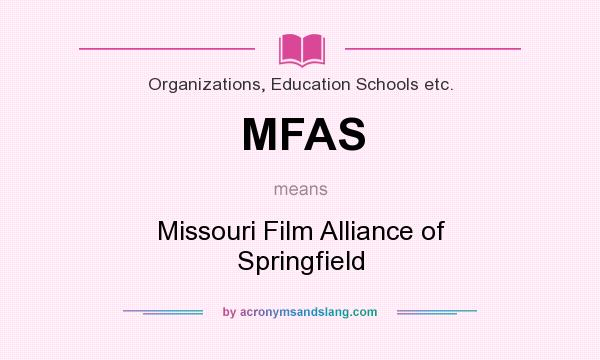 What does MFAS mean? It stands for Missouri Film Alliance of Springfield
