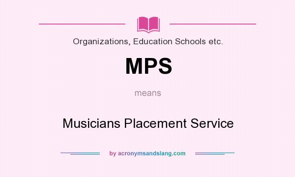 What does MPS mean? It stands for Musicians Placement Service