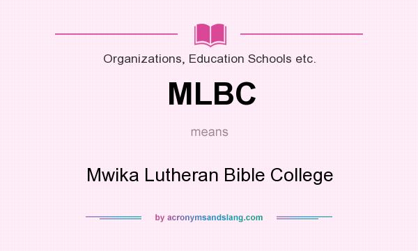 What does MLBC mean? It stands for Mwika Lutheran Bible College