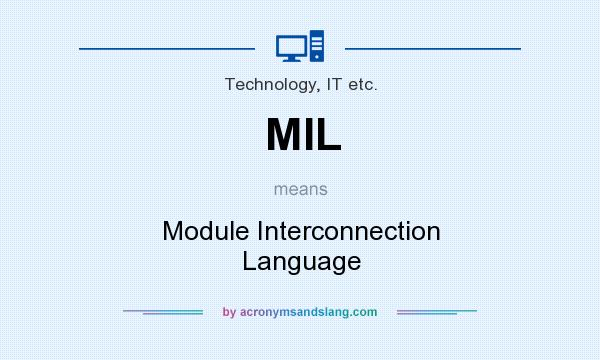 What does MIL mean? It stands for Module Interconnection Language