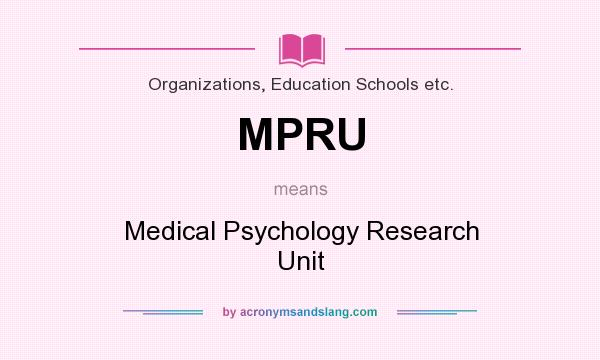 What does MPRU mean? It stands for Medical Psychology Research Unit