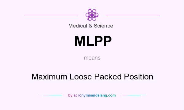 What does MLPP mean? It stands for Maximum Loose Packed Position
