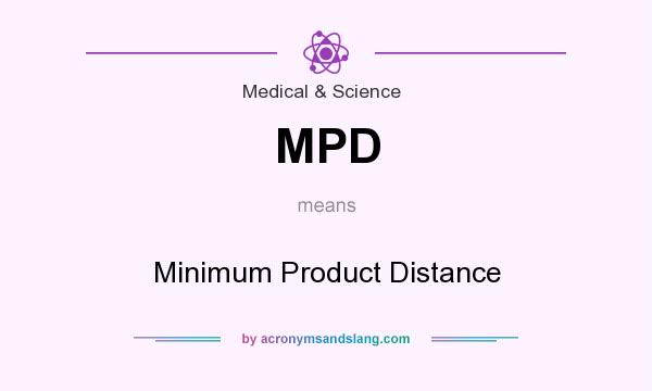 What does MPD mean? It stands for Minimum Product Distance