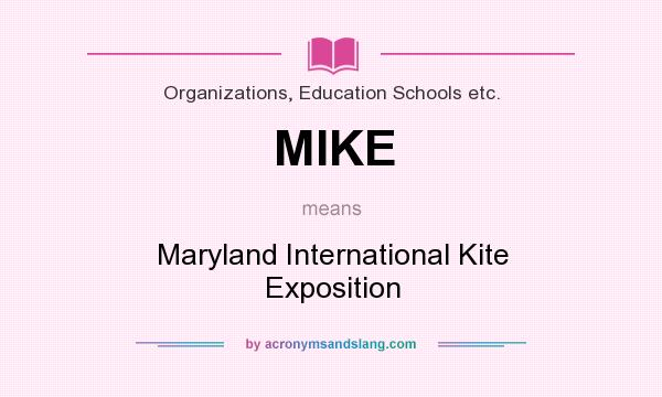 What does MIKE mean? It stands for Maryland International Kite Exposition