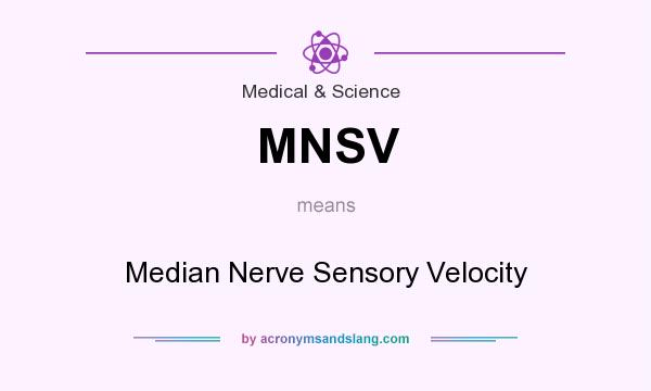 What does MNSV mean? It stands for Median Nerve Sensory Velocity