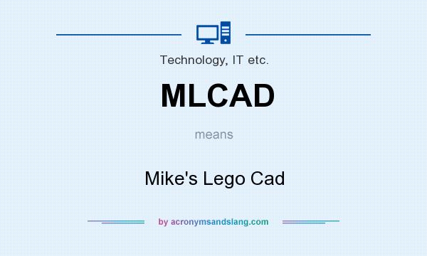 What does MLCAD mean? It stands for Mike`s Lego Cad