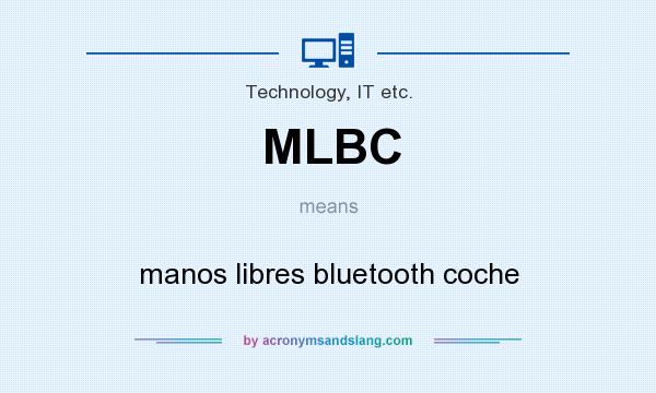 What does MLBC mean? It stands for manos libres bluetooth coche